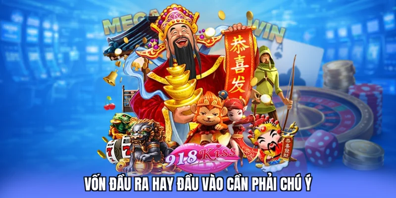 Vốn đầu ra hay đầu vào cần phải chú ý